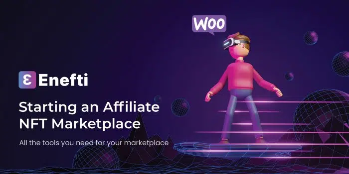 How to Start an Affiliate NFT Marketplace with Enefti Theme